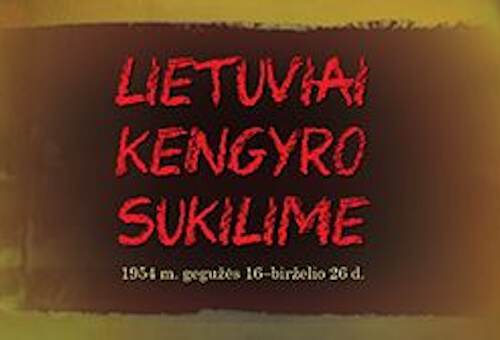 Kilnojamoji paroda „Lietuviai Kengyro sukilime. 1954 m. gegužės 16–birželio 26 d.“